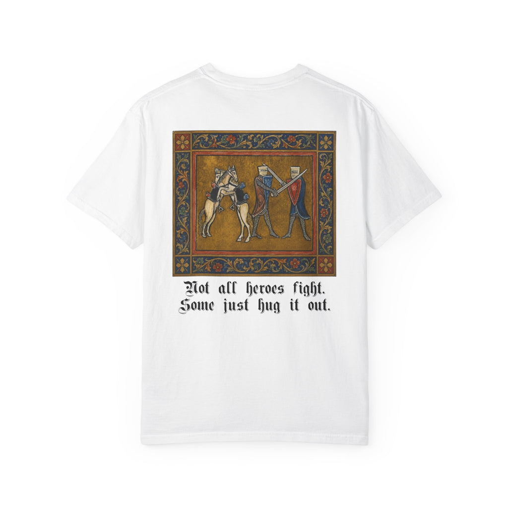 Not All Heroes Fight, Some Just Hug It Out — Funny Medieval T-Shirt